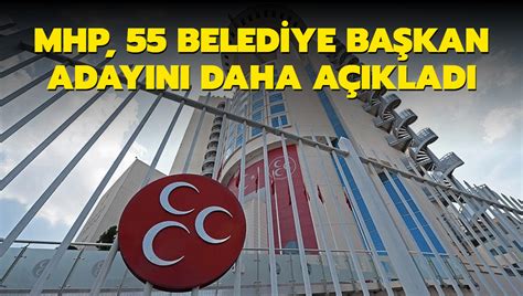 MHP 55 belediye başkan adayını daha açıkladı